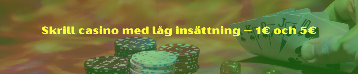Skrill casino med låg insättning – 1€ och 5€